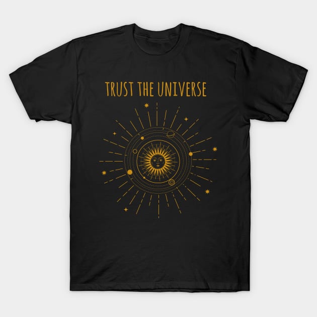 Trust the universe T-Shirt by Paciana Peroni